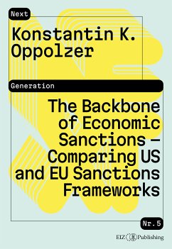 The Backbone of Economic Sanctions - Comparing US and EU Sanctions Frameworks (eBook, PDF) - Oppolzer, Konstantin K.