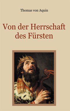 Von der Herrschaft des Fürsten - Eine christliche Staatslehre (eBook, ePUB) - von Aquin, Thomas
