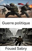 Guerre politique (eBook, ePUB)