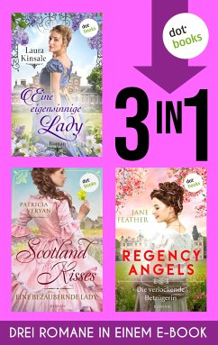 Eine eigensinnige Lady, Scotland Kisses - Eine bezaubernde Lady & Regency Angels: Die verlockende Betrügerin (eBook, ePUB) - Kinsale, Laura; Veryan, Patricia; Feather, Jane