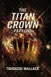 The Titan Crown By Tshekedi Wallace -... - Bild 1