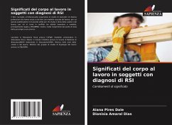 Significati del corpo al lavoro in soggetti con diagnosi di RSI - Pires Dale, Alana;Amaral Dias, Dionísia