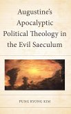 Augustine's Apocalyptic Political Theology in the Evil Saeculum