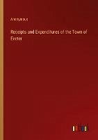 Receipts and Expenditures of the Town of Exeter