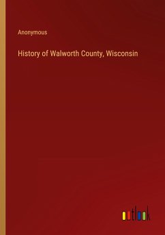 History of Walworth County, Wisconsin - Anonymous