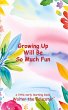 Growing Up Will Be So Much Fun - Bild 1