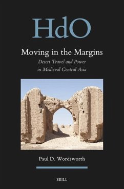 Moving in the Margins: Desert Travel and Power in Medieval Central Asia - Wordsworth, Paul D