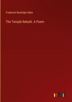 The Temple Rebuilt. A Poem
