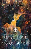 Make Love Make Sense Make Love Make Sense
