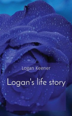Logan's life story - Keener, Logan B