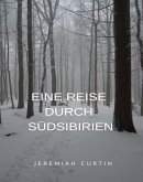 Eine Reise durch Südsibirien (übersetzt) (eBook, ePUB)