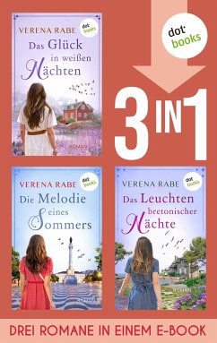 Das Glück in weißen Nächten, Die Melodie eines Sommers & Das Leuchten bretonischer Nächte (eBook, ePUB) - Rabe, Verena