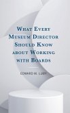 What Every Museum Director Should Know about Working with Boards What Every Museum Director Should Know about Working with Boards