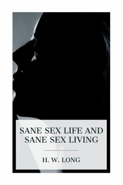 Sane Sex Life and Sane Sex Living - Long, H W