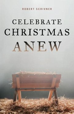 Celebrate Christmas Anew - Scrivner, Robert