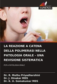 LA REAZIONE A CATENA DELLA POLIMERASI NELLA PATOLOGIA ORALE - UNA REVISIONE SISTEMATICA - Priyadharshini, Dr. R. Muthu;MDS, Dr. J. Dinakar;MDS, Dr. K. U. Gomakumar