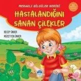 Merakli Bilgiler Serisi - Hastalandigini Sanan Cilekler