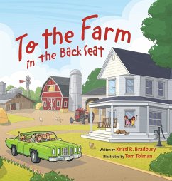 To the Farm in the Back Seat - Bradbury, Kristi R.