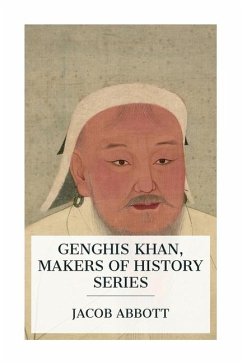 Genghis Khan, Makers of History Series - Abbott, Jacob