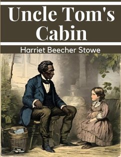 Uncle Tom's Cabin - Harriet Beecher Stowe