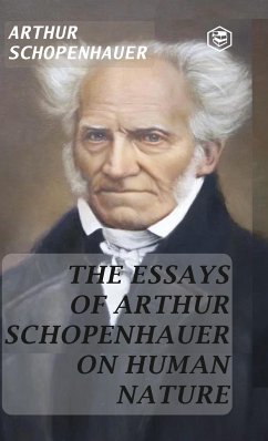 The Essays of Arthur Schopenhauer; On Human Nature (Hardcover Library Edition) - Schopenhauer, Arthur