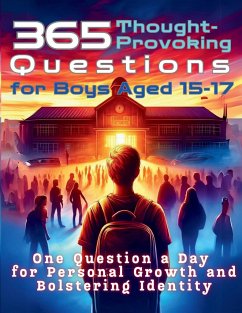 365 Thought-Provoking Questions for Boys Aged 15-17 - Vasquez, Mauricio; Abbruzzese, Devon; Publishing, Aria Capri