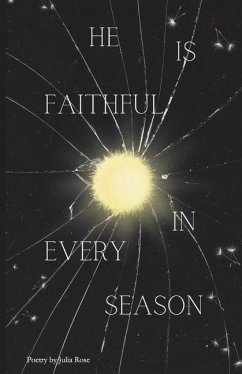 He Is Faithful in Every Season - Rose, Julia