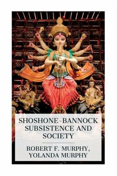 Shoshone-Bannock Subsistence and Society - Murphy, Robert F; Murphy, Yolanda