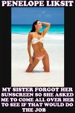 My Sister Forgot Her Sunscreen So She Asked Me To Come All Over Her To See If That Would Do The Job (eBook, ePUB)