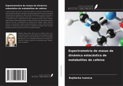 Espectrometría de masas de dinámica estocástica de metabolitos de cafeína - Ivanova, Bojidarka