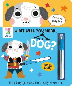 What Will You Wear, Dog? a Magic Water Painting Book about Doing to a Fancy-Dress Party! - Button, Katie