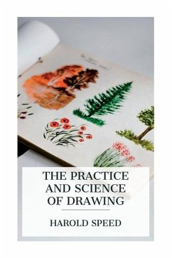 The Practice and Science of Drawing - Speed, Harold