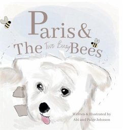 Paris and The Two Busy Bees - Johnson, Abi R; Johnson, Paige C