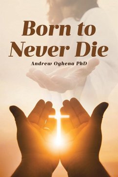 Born to Never Die - Oghena, Andrew