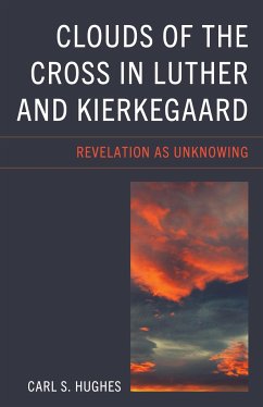 Clouds of the Cross in Luther and Kierkegaard - Hughes, Carl S