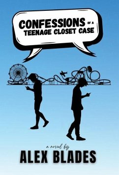 Confessions of a Teenage Closet Case - Blades, Alex