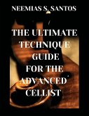 The Ultimate Technique Guide for the Advanced Cellist