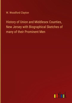 History of Union and Middlesex Counties, New Jersey with Biographical Sketches of many of their Prominent Men