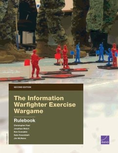 The Information Warfighter Exercise Wargame - Paul, Christopher; Welch, Jonathan; Connable, Ben; Rosenblatt, Nate; McNeive, Jim