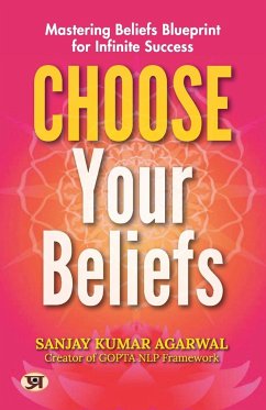 Choose Your Beliefs - Agarwal, Sanjay Kumar