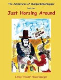 The Adventures of Humperdinkerbopper - book two - Just Horsing Around The Adventures of Humperdinkerbopper - book two - Just Horsing Around