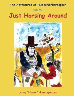 The Adventures of Humperdinkerbopper - book two - Just Horsing Around - Hauersperger, Lenny