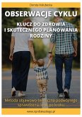 Obserwacje cyklu. Klucz do zdrowia i skutecznego planowania rodziny. (eBook, ePUB)