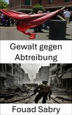 Gewalt gegen Abtreibung (eBook, ePUB)