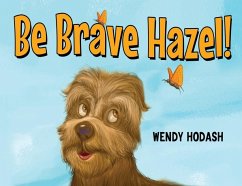 Be Brave Hazel! - Hodash, Wendy