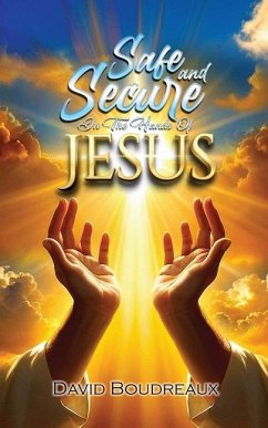 Safe and Secure in the Hands of Jesus - Boudreaux, David