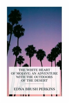 The White Heart of Mojave - Perkins, Edna Brush