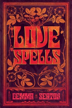 Love Spells - A Grimoire of Ancient Charms, Lore, and Ceremonies