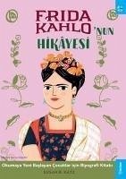 Frida Kahlonun Hikayesi;Okumaya Yeni Baslayan Cocuklar icin Biyografi Kitabi - B. Katz, Susan