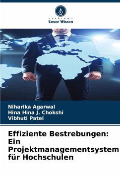 Effiziente Bestrebungen: Ein Projektmanagementsystem für Hochschulen - Agarwal, Niharika;Hina J. Chokshi, Hina;Patel, Vibhuti